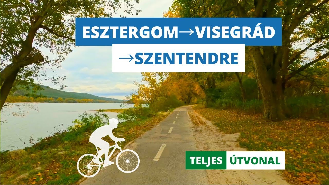 Esztergom→Visegrád→Szentendre (Dunamenti túra pilisi völgyekkel)