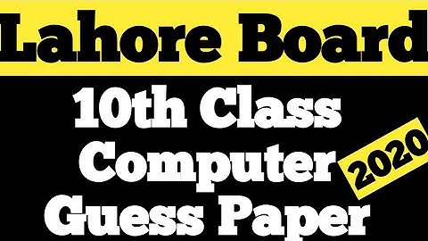 Lahore Board 10th Class Computer GUESS PAPER 2020|BISE Lahore Matric Computer GUESS PAPER 2020