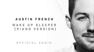 Austin French - Wake Up Sleeper (Piano Version - Official Audio)