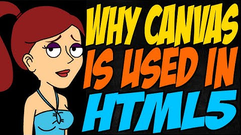 Why Canvas is used in HTML5