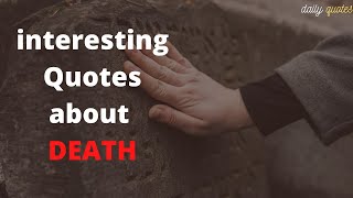 Quotes about Death | Death Quotes | Inspirational Quotes on Death | Inspiring Quotes about death