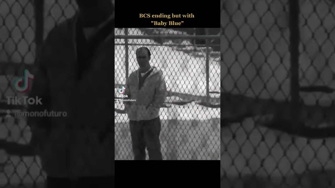 BCS ending but with "Baby Blue"