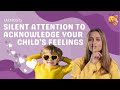 The Magic of Silent Listening: Acknowledging Your Child’s Feelings with Empathy