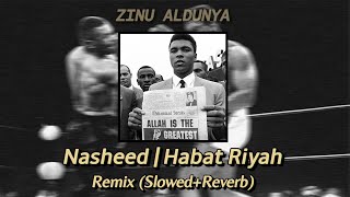 Nasheed | Habat Riyah - Remix (Slowed+Reverb) Aesthetic Muslim Music & Motivation