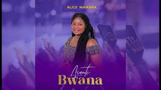 Asante Bwana By Alice Maikara