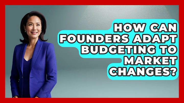 How Can Founders Adapt Budgeting To Market Changes? - Founders Supporting Founders