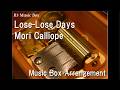 Lose-Lose Days/Mori Calliope [Music Box]