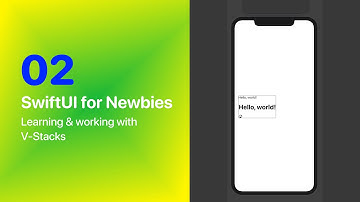 SwiftUI for Newbies 02 - Learning V-Stacks