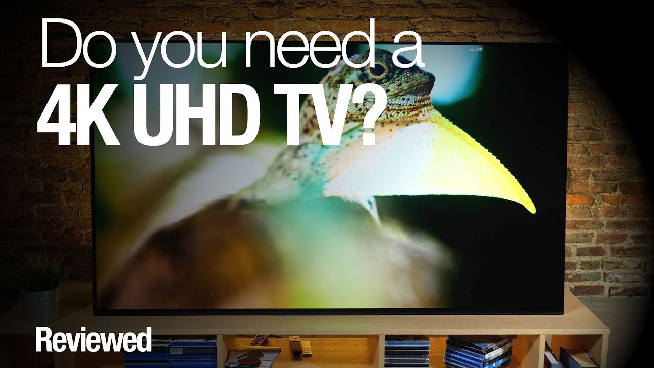 Do you need a 4K UHD TV? YouTube