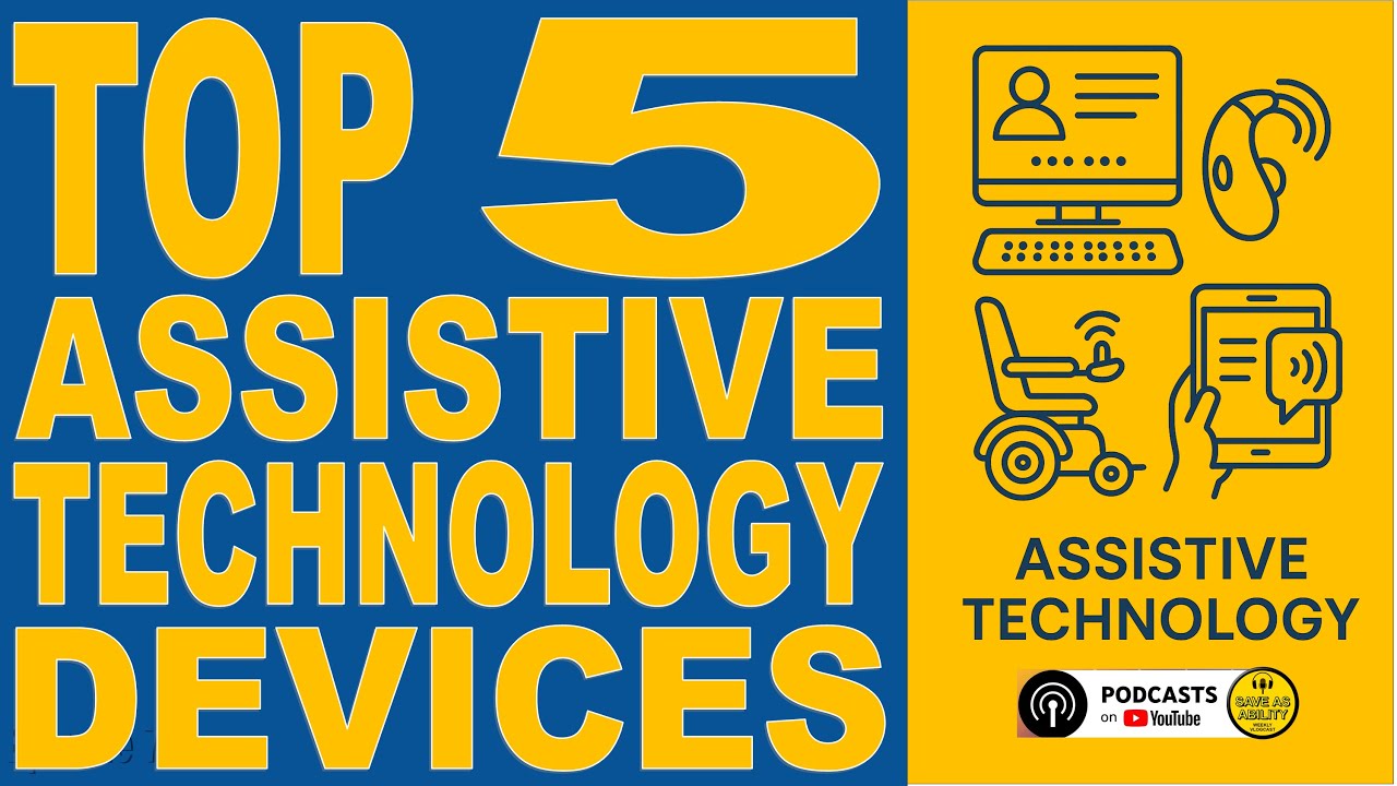 Top 5 Assistive Technology Devices
