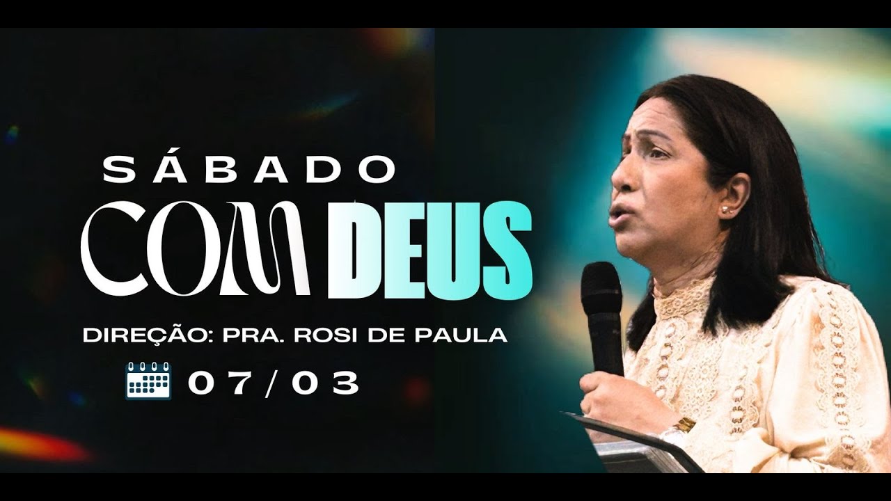 Sábado com Deus | Pra. Rosi de Paula  | 08h | 07/03/2026