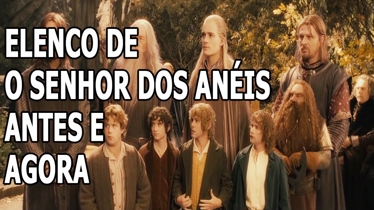 Elenco de O Senhor dos Anéis ( Antes e Agora ) YouTube