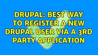 Drupal: Best way to register a new Drupal user via a 3rd party application