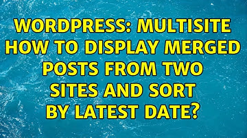 Wordpress: Multisite how to display merged posts from two sites and sort by latest date?
