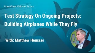 Test Strategy On Ongoing Projects - Guest Webinar With Matthew Heusser