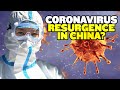 Coronavirus Resurgence in China?
