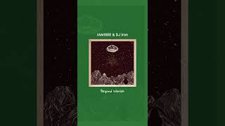 IAMISEE & DJ Iron - Beyond Worlds