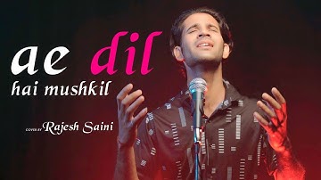 Ae Dil Hai Mushkil - Cover By Rajesh Saini | Arijit Singh | Amitabh Bhattacharya | Ranbir Kapoor