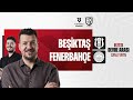 İnönü’de Heyecan Dorukta: Beşiktaş vs Fenerbahçe Dev Derbi 🏆