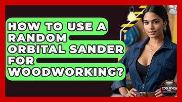 How To Use A Random Orbital Sander For Woodworking? - ToolBench Pros