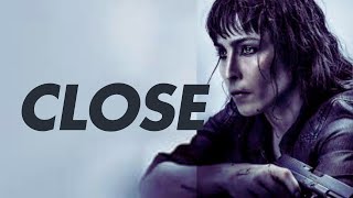 Close (2019) Movie | Noomi Rapace, Sophie Nélisse, Indira Varma, Eoin Macken  | Review and Facts