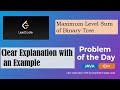 Maximum Level Sum of Binary Tree | LeetCode 1161 | Daily Question