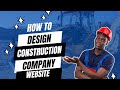 How to Create a Construction Company Website in 2024 (Full Tutorial)