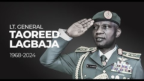 A Look At The Life Of Late Chief Of Army Staff Lt. General Taoreed Lagbaja