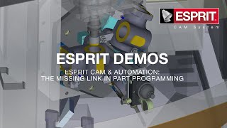 ESPRIT CAM & Automation: The Missing Link in Part Programming