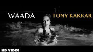 Tony Kakkar - WAADA ft. Nia Sharma