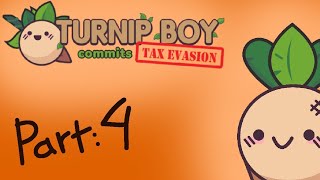 Turnip Boy Comits Tax Evasion | part 4