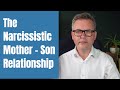 The Narcissistic Mother Son Relationship