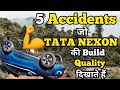 TATA NEXON 5 ACCIDENTS 😱  जो सच बताते हैं | NEXON BUILD QUALITY | TATA NEXON 2020 ACCIDENT