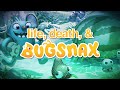 Life, Death, & Bugsnax