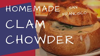 How to Make Homemade Clam Chowder San Francisco from Scratch