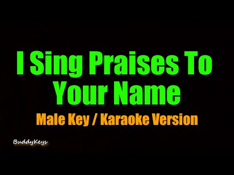I Sing Praises To Your Name (Male Key - Karaoke Version)