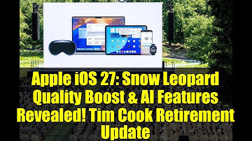 Apple iOS 27: Snow Leopard Quality Boost & AI Features Revealed! Tim Cook Retirement Update