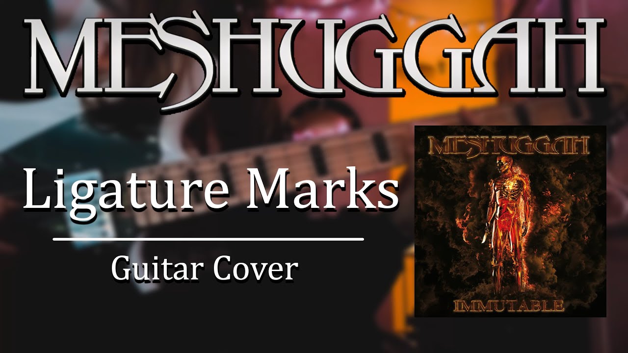 Meshuggah Ligature Marks [That Riff] Guitar Cover YouTube