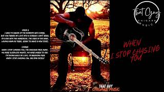 That Guy Chigare Music-When I Stop Chasing You 