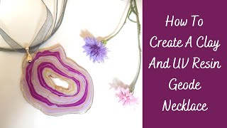 #76- How To Create A Clay And UV Resin Geode Necklace