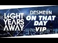 Desmeon On That Day Light Years Away VIP