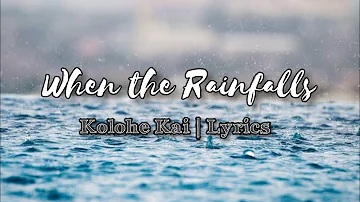 When the Rainfalls  Lyrics - Kolohe Kai