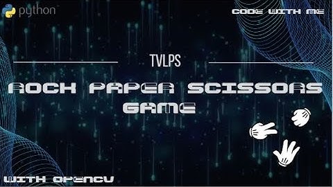 Rock Paper Scissors Game with OpenCV | Code With Me 🤖