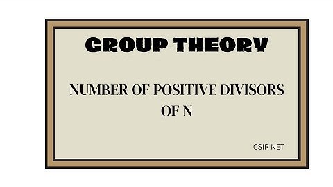 NUMBER OF POSITIVE DIVISORS OF N #csirnet #grouptheory #gateexam #cucet #pgexam