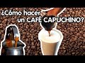 Cómo hacer un CAFÉ CAPUCHINO - ¿Cómo se hace?