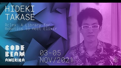 Rclex: A Library for Robotics to meet Elixir | Hideki Takase | Code BEAM America 2021