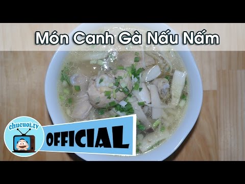 Video Cách nấu thịt gà nấu canh nấm thập cẩm [Chú Cuội TV]... - youtube