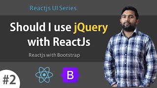 Should I use jQuery with ReactJs | React UI series -  #2