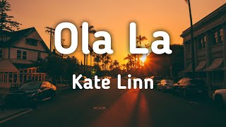 Kate Linn - Ola La (Lyrics)