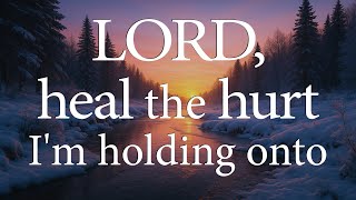 Lord, Heal the Hurt I’m Holding Onto  —  Christian Prayer for Forgiveness and Freedom